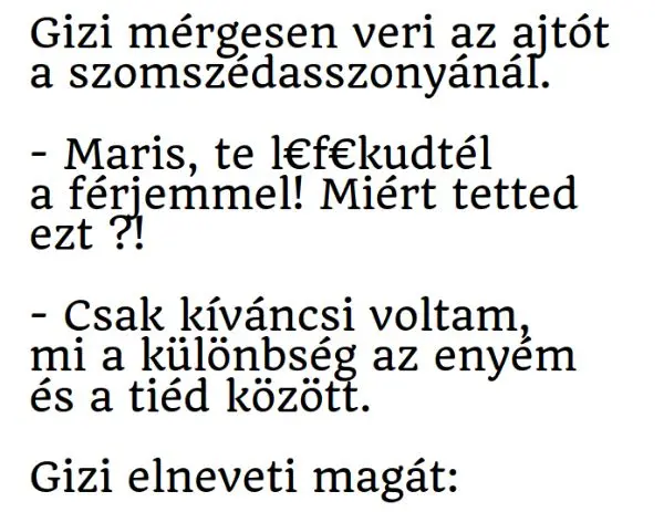 Vicc: Gizi mérgesen veri az ajtót a szomszédasszonyánál –  … kattints a folytatásért