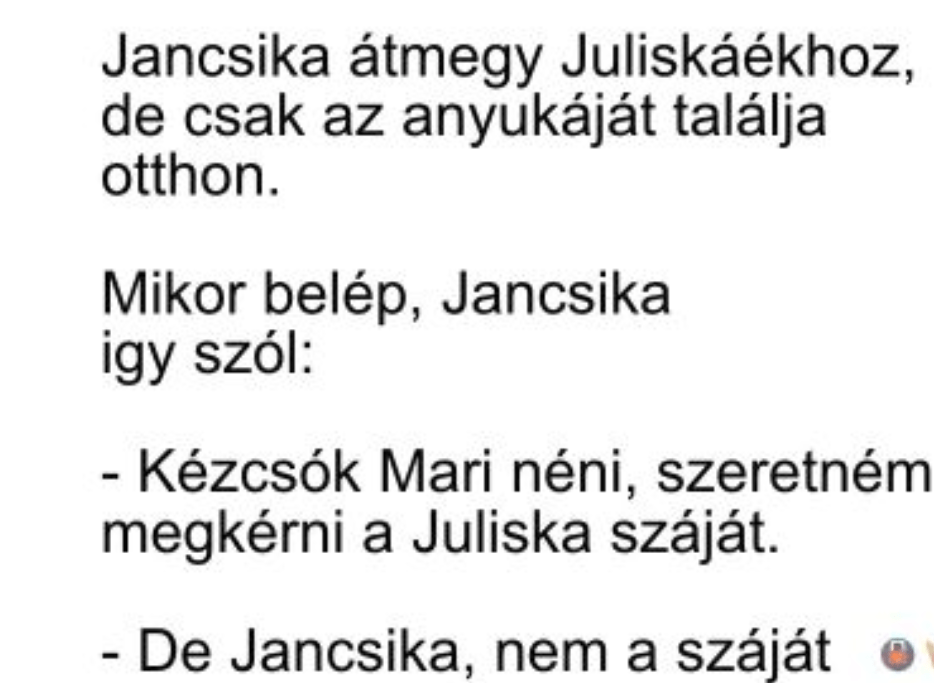 Vicc: Jancsika átmegy Juliskáékhoz, de csak az anyukáját találja otthon –  … kattints a folytatásért