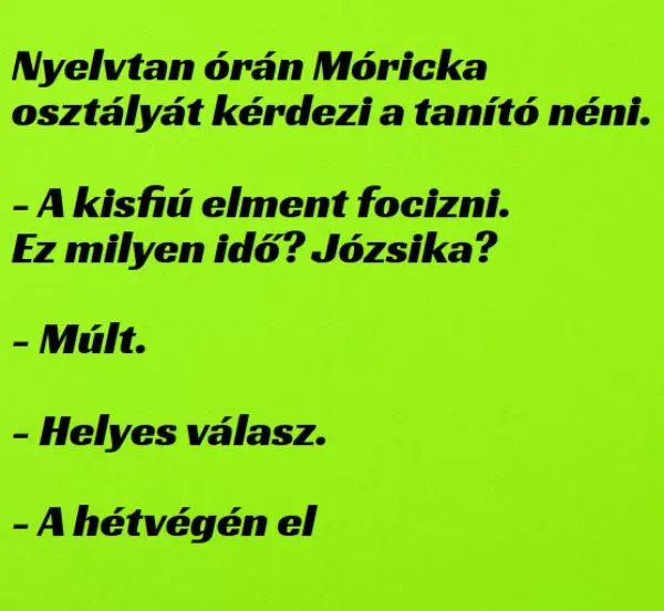 Vicc: Nyelvtan órán Móricka osztályát kérdezi a tanító néni –  … kattints a folytatásért