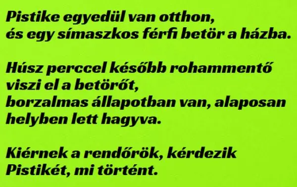 Vicc: Pistike egyedül van otthon, és egy símaszkos férfi betör a házba –  … kattints a folytatásért