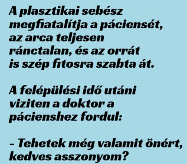 Vicc: A plasztikai sebész megfiatalítja a páciensét – …