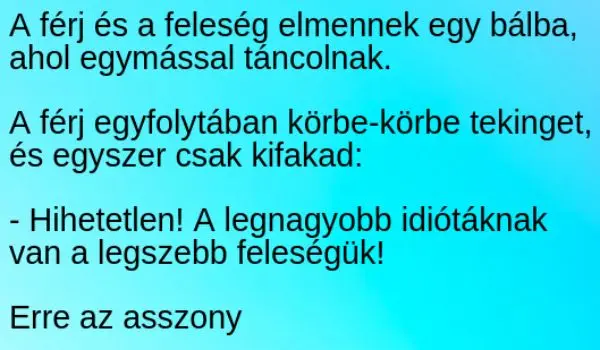 Vicc: A férj a feleségével táncol, de egyfolytában körbe-körbe tekinget –  … kattints a folytatásért