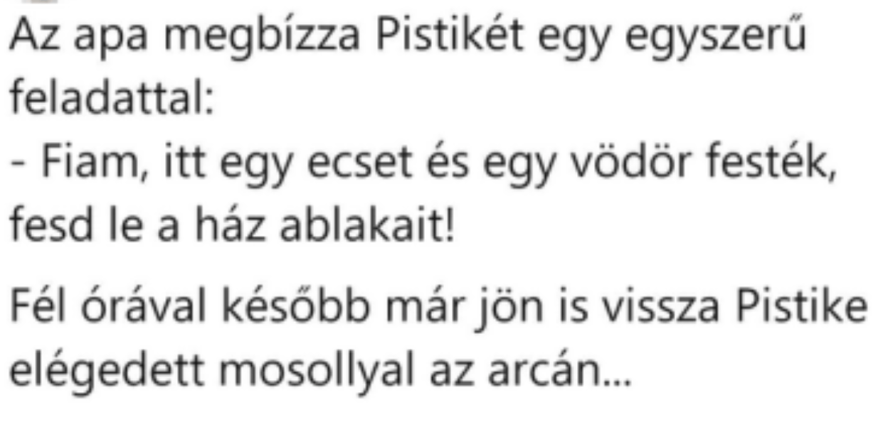 Vicc: Az apa megbízza Pistikét egy egyszerű feladattal –  … kattints a folytatásért