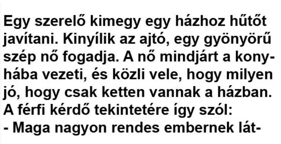 Vicc: Egy szerelő kimegy egy házhoz hűtőt javítani –  … kattints a folytatásért