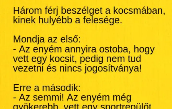 Vicc: Három férj beszélget a feleségeikről –  … kattints a folytatásért