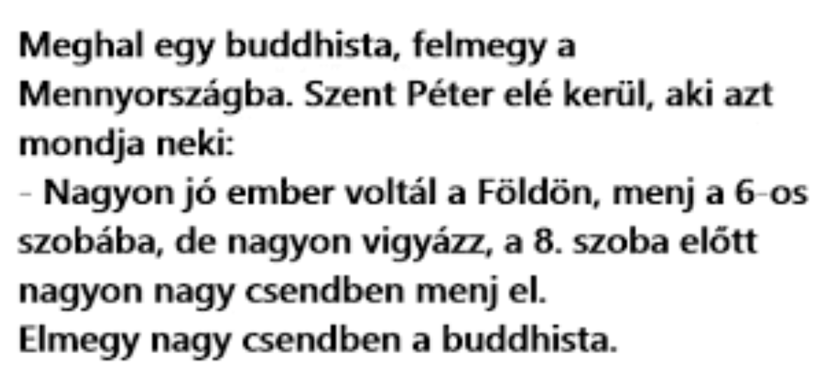 Vicc: Meghal egy buddhista, felmegy a Mennyországba. Szent Péter elé kerül, aki azt mondja neki: –  … kattints a folytatásért