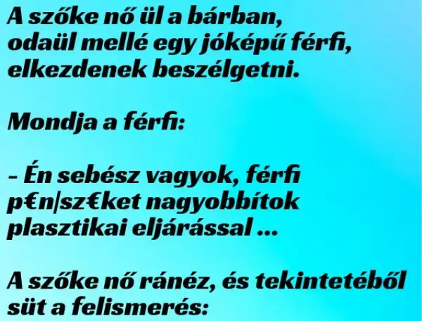 Vicc: a szőke nő ül a bárban, odaül mellé egy jóképű férfi –  … kattints a folytatásért