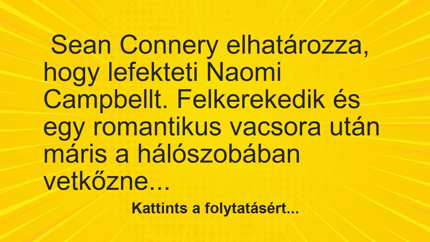 Vicc: Sean Connery elhatározza, hogy lefekteti Naomi Campbellt…