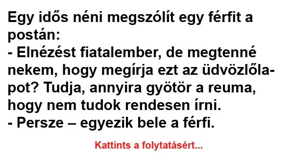 Egy idős néni megszólít egy férfit a postán…