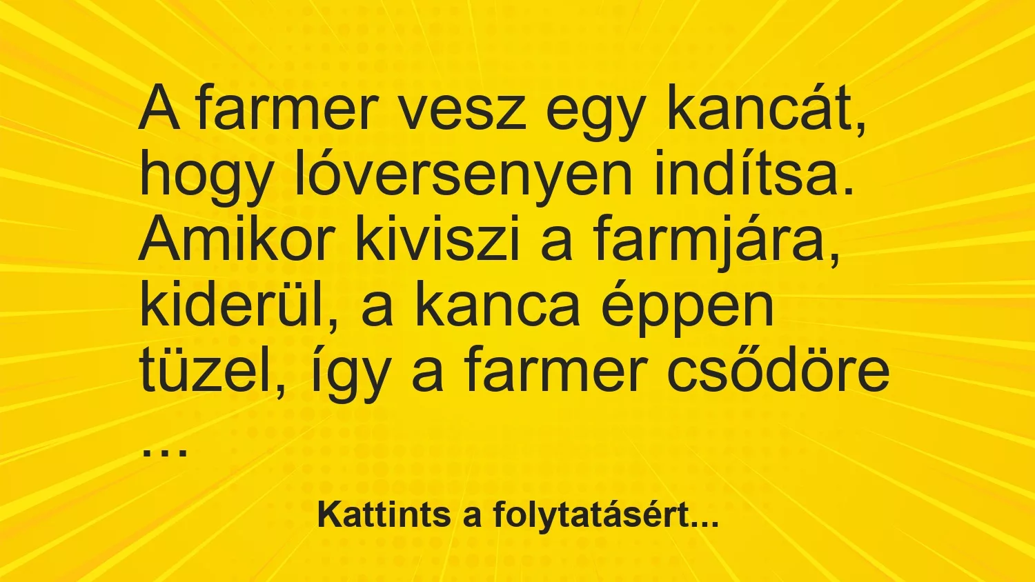 Vicc: A farmer vesz egy kancát, hogy lóversenyen indítsa. Amikor kiviszi a farmjára,…