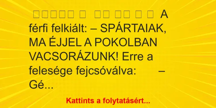 Vicc: A férfi felkiált: Spártaiak…..