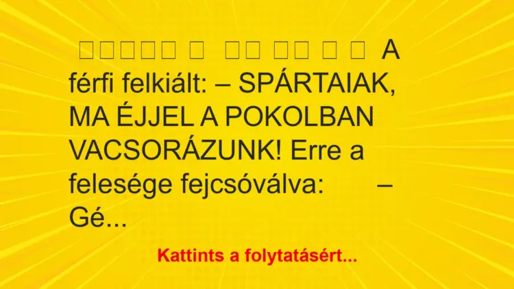 Vicc: A férfi felkiált: Spártaiak…..