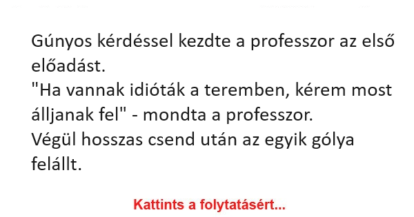 Vicc: Gúnyos kérdéssel kezdte a professzor az előadást…