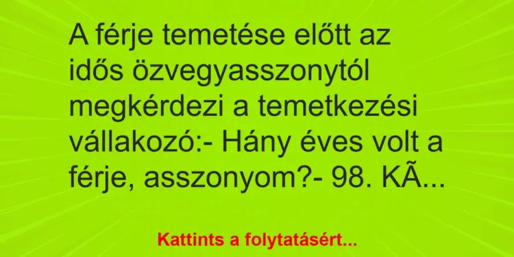 Vicc: A férje temetése előtt az idős özvegyasszonytól megkérdezi a temetkezési…