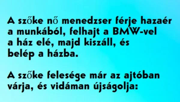 Vicc: A szőke nő menedzser férje hazaér a munkából – …