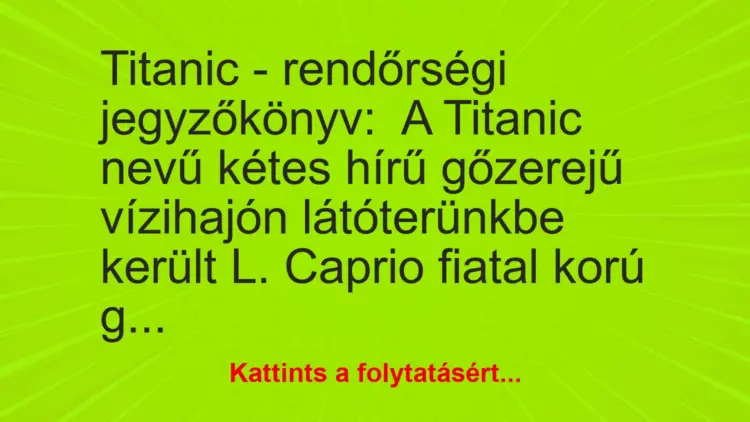 Vicc: Titanic – rendőrségi jegyzőkönyv:A Titanic nevű kétes hírű gőzerejű…