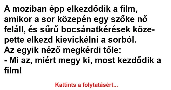 Vicc: A moziban épp elkezdődik a film, amikor a sor közepén egy szőke nő feláll…