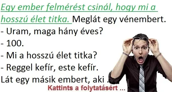 Vicc: Egy ember felmérést csinál, hogy mi a hosszú élet titka….