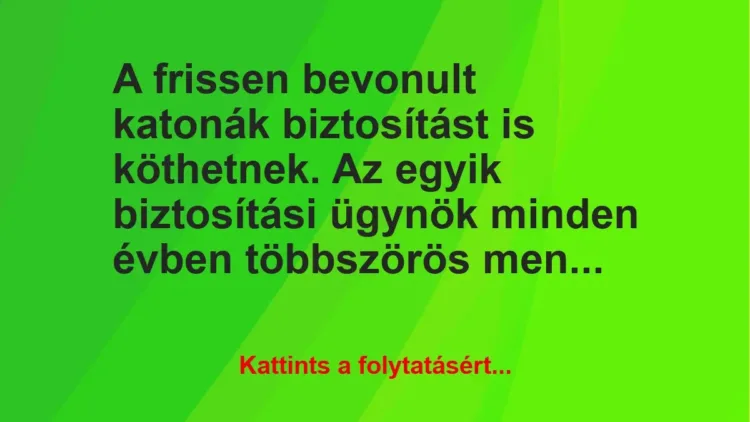 Vicc: A frissen bevonult katonák biztosítást is köthetnek. Az egyik biztosítási ügynök…