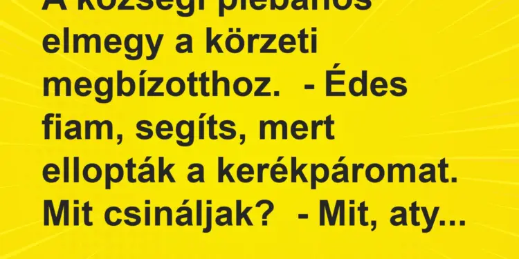 Vicc: A községi plébános elmegy a körzeti megbízotthoz.– Édes fiam, segíts, mert…