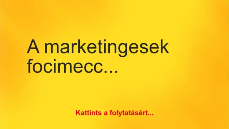 Vicc: A marketingesek focimeccset játszanak