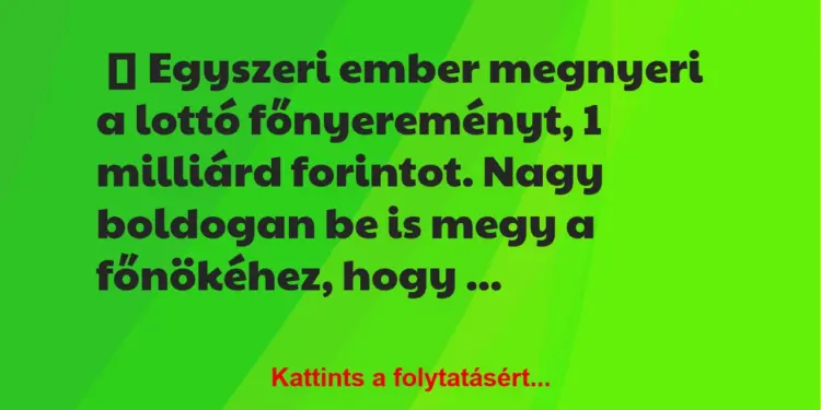 Vicc: Egyszeri ember megnyeri a lottó főnyereményt, 1 milliárd forintot