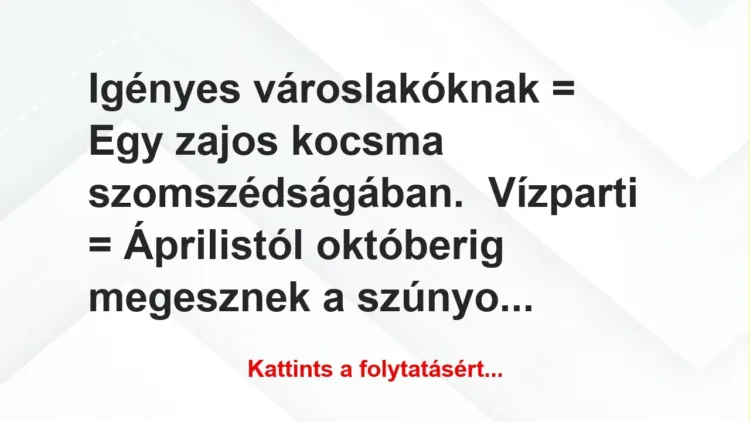 Vicc: Igényes városlakóknak = Egy zajos kocsma…