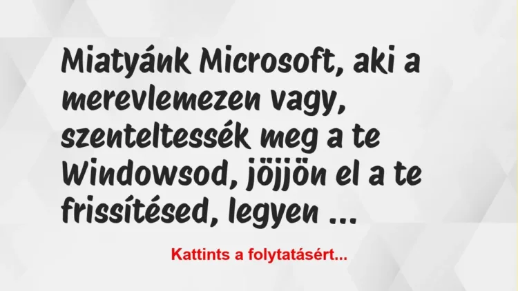 Vicc: Miatyánk Microsoft, aki a merevlemezen vagy, szenteltessék meg a te…