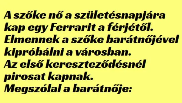 Vicc: A szőke nő a születésnapjára kap egy Ferrarit a férjétől.