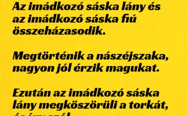 Vicc: Az imádkozó sáska lány és az imádkozó sáska fiú összeházasodik.