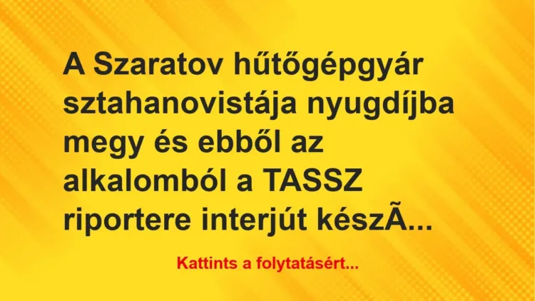 Vicc: A Szaratov hűtőgépgyár sztahanovistája nyugdíjba megy és ebből az…