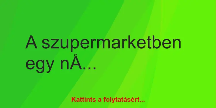 Vicc: A szupermarketben egy nő filézett csirkemellet válogat