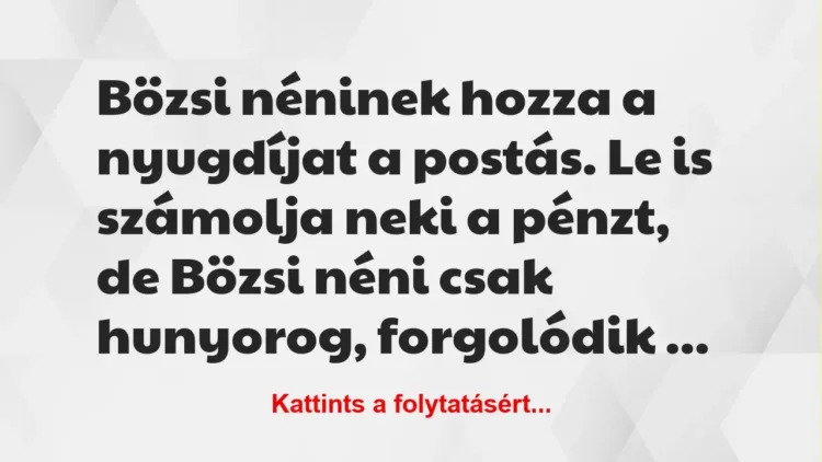 Vicc: Bözsi néninek hozza a nyugdíjat a postás –