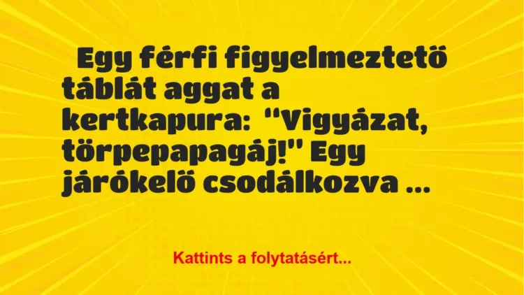 Vicc: Egy férfi figyelmeztető táblát aggat a kertkapura