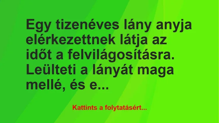 Vicc: Egy tizenéves lány anyja elérkezettnek látja az időt a…