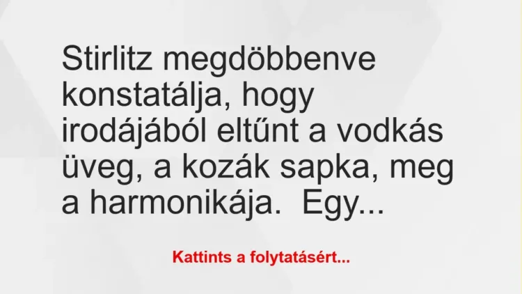 Vicc: Stirlitz megdöbbenve konstatálja, hogy irodájából eltűnt a vodkás…