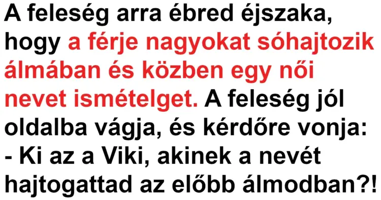 Vicc: A férj egy másik nő nevét sóhajtozta álmában