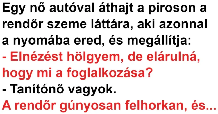 Vicc: A tanítónő áthajtott a piroson egy rendőr szeme láttára