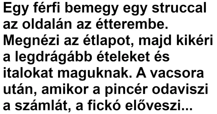 Vicc: Egy férfi besétált a struccával egy luxusétterembe