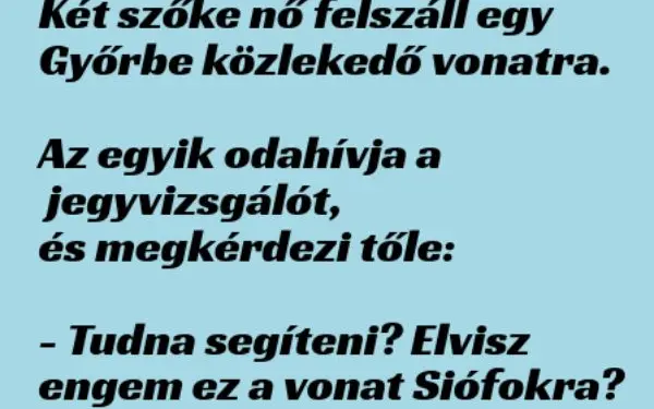 Vicc: Két szőke nő felszáll egy Győrbe közlekedő vonatra