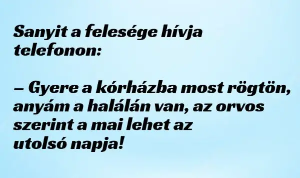 Vicc: Sanyit a felesége hívja telefonon: – Gyere a kórházba most…