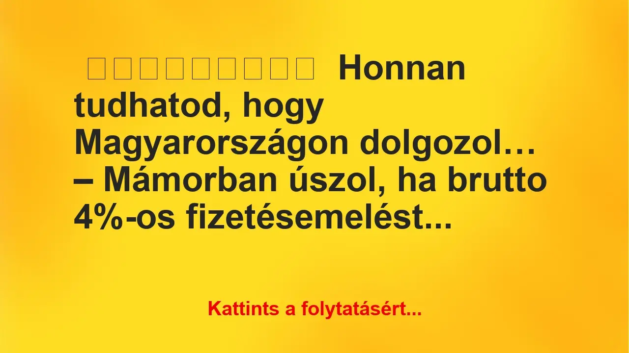 Honnan tudhatod, hogy Magyarországon dolgozol…