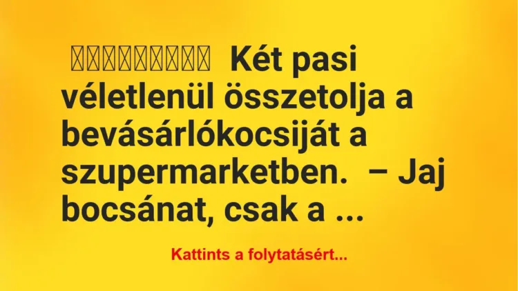 Két pasi véletlenül összetolja a bevásárlókocsiját a szupermarketben