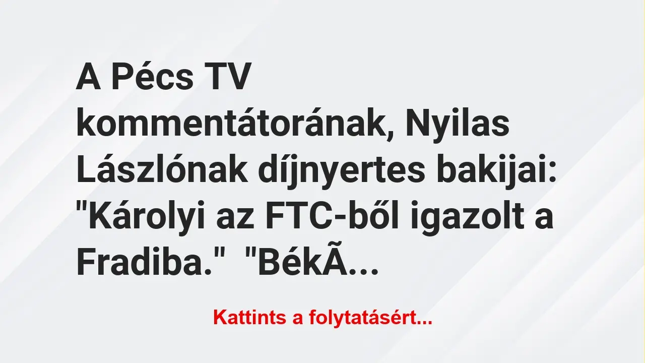 Vicc: A Pécs TV kommentátorának, Nyilas Lászlónak díjnyertes…