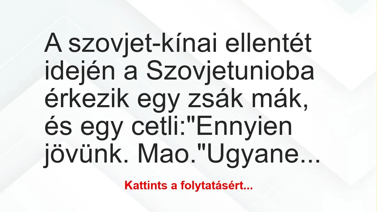 Vicc: A szovjet-kínai ellentét idején a Szovjetunioba érkezik egy zsák mák,…