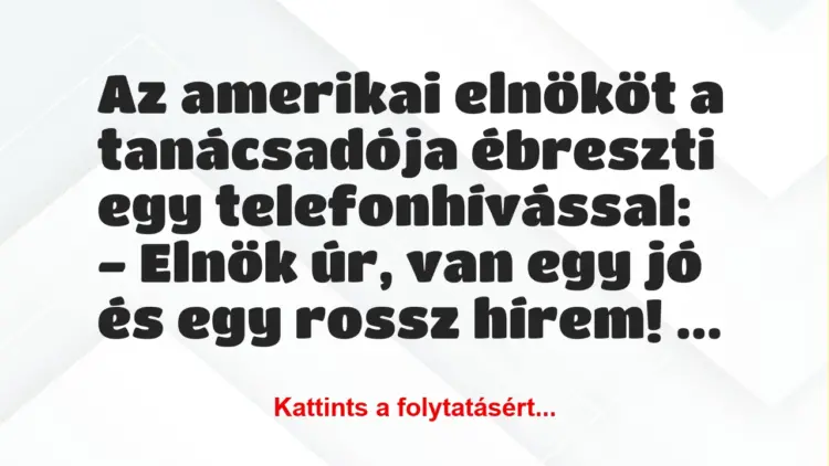 Vicc: Az amerikai elnököt a tanácsadója ébreszti egy telefonhívással:-…