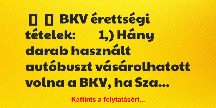 Vicc:
BKV érettségi tételek:1,) Hány…