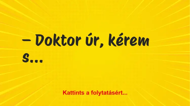 Vicc: Doktor úr, kérem segítsen!