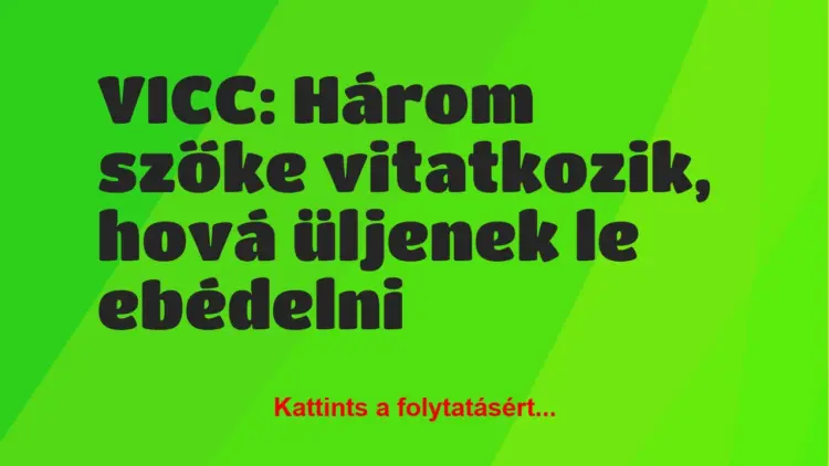 Vicc: Három szőke vitatkozik, hová üljenek le ebédelni