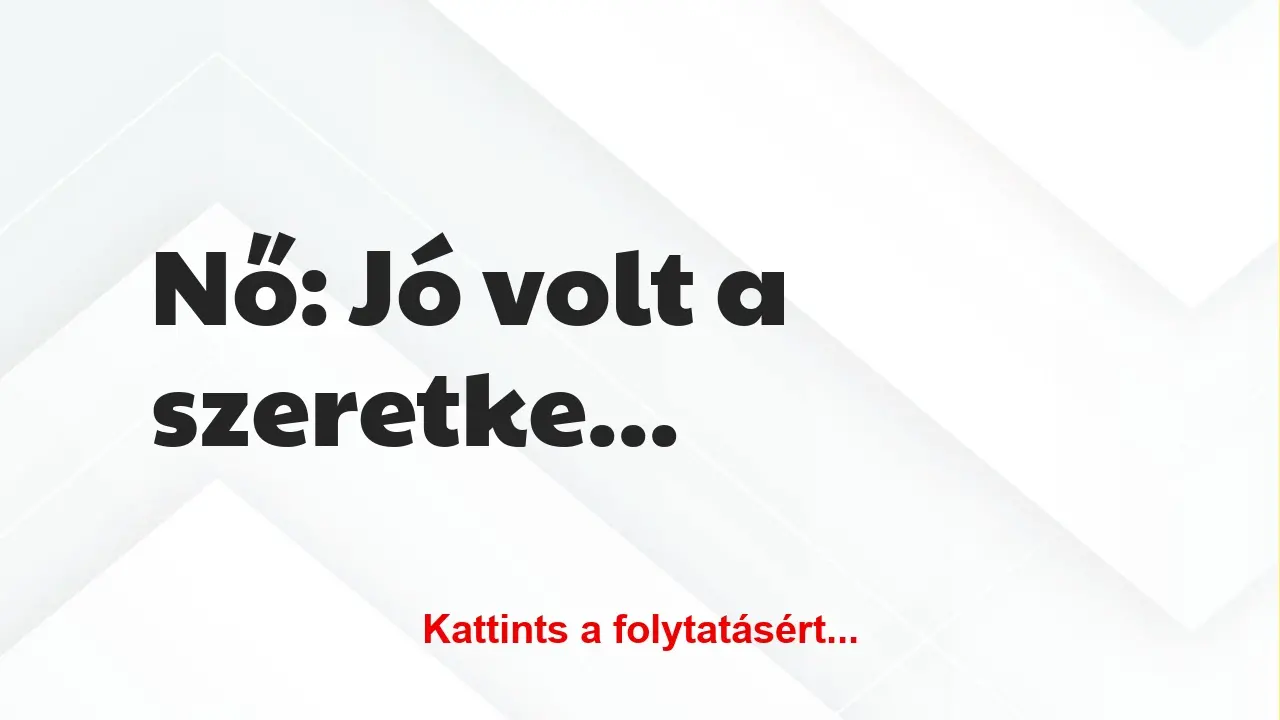 Vicc: Nő: Jó volt a szeretkezés